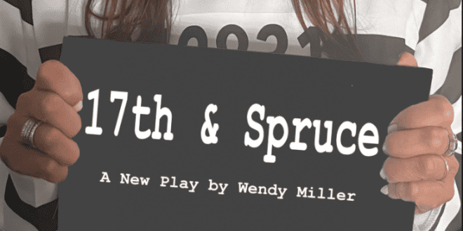 Wendy Miller’s New Play, 17th and Spruce, Opens at Dairy Arts Center Feb 17