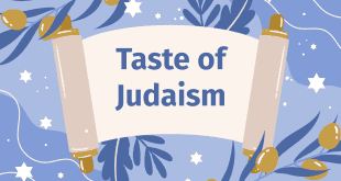 Taste of Judaism – A Six Week Course About Jewish Culture, Traditions, and Values.
