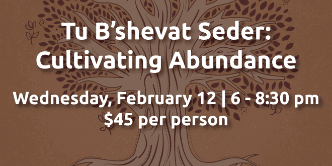 Cultivating Abundance: A Tu B’Shevat Seder