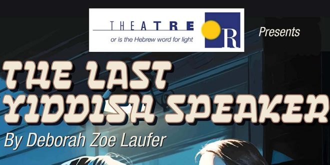 Theatre Or Presents the Colorado Premiere of “The Last Yiddish Speaker”